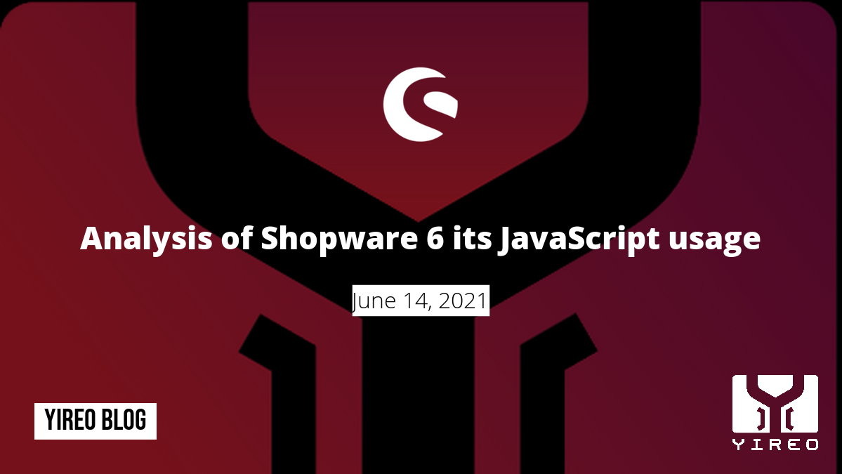 Analysis of Shopware 6 its JavaScript usage - Yireo