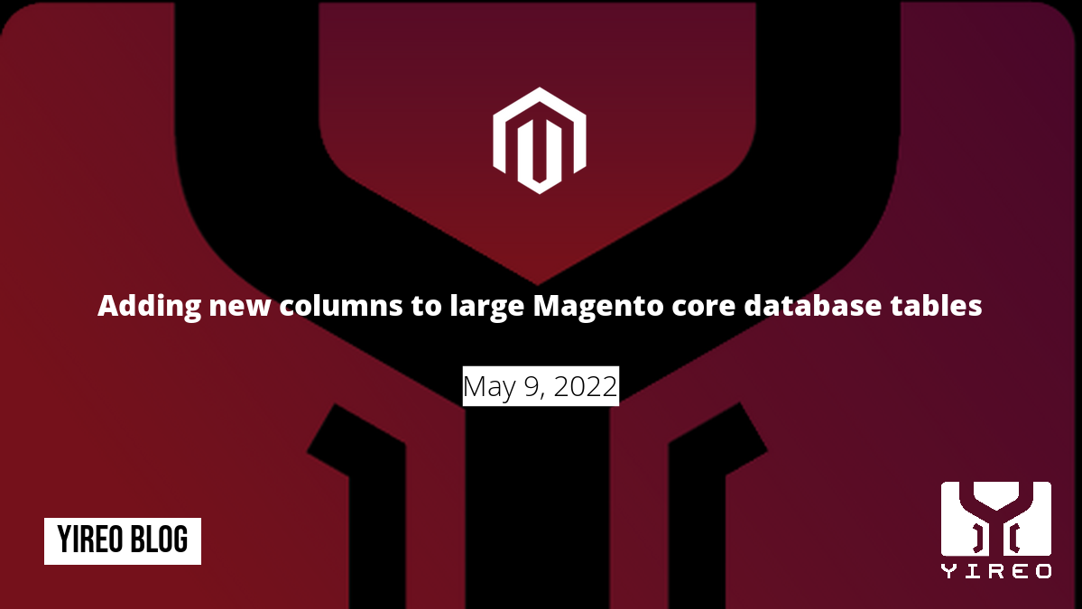 Adding new columns to large Magento core database tables - Yireo